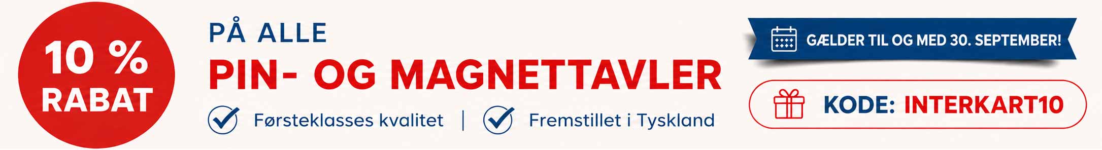 10 % rabat på pin- og magnettavler 10 % rabat på alle pin- og magnettavler – førsteklasses kvalitet, fremstillet i Tyskland, brug koden INTERKART10, gælder til og med 31. august.