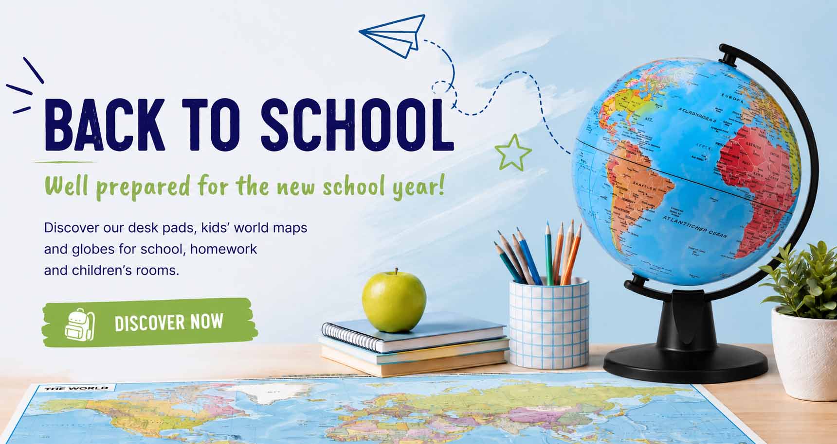 Back to School – School & Learning Offers Back to school promotion with world map desk pad, children's world maps and globe